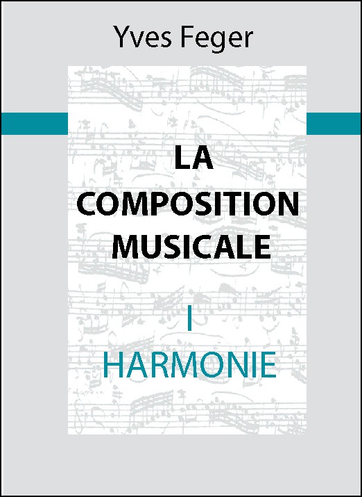 La Composition Musicale Tome I: Harmonie