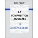 La Composition Musicale Tome III: Arrangement