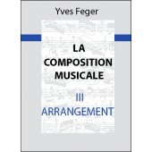 La Composition Musicale Tome III: Arrangement